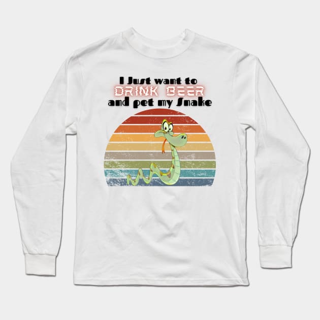 I just want to drink beer and pet my Snake Long Sleeve T-Shirt by Barts Arts